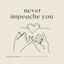 Never impeache you