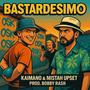 BASTARDESIMO (feat. Mistah Upset & Roberto Rash) [Explicit]
