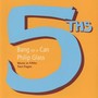 Glass, P.: Music in Fifths / Two Pages (5ths) [Bang on A Can All-Stars]