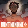 Don't Mind Me (Explicit)