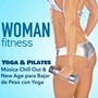 Woman Fitness - Clase de Yoga y Pilates: Música Chill Out & New Age para Bajar de Peso con Yoga & Abdominales