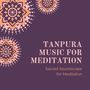 Tanpura Music for Meditation: Sacred Soundscape for Meditation, Indian Meditation Music