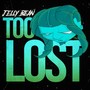 Too Lost (Explicit)