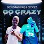 Go Crazy (feat. BossDawg Raq) [Explicit]