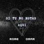 Si tu no estas aqui (feat. Rome Stxned) [Explicit]