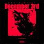 DECEMBER 3RD (Explicit)