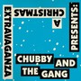 Chubby and the Gang presents: A Christmas Extravaganza (Explicit)