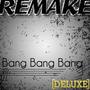 Bang Bang Bang (Selena Gomez & The Scene Remake) - Single Deluxe