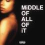 MiDDLE OF ALL OF iT (Explicit)