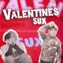 Valentines Sux (feat. sxdboysteven) [Explicit]