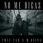 No Me Digas (feat. M.Ruina) [Explicit]