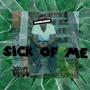 Sick Of Me (Explicit)