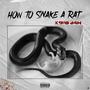 How To Snake A Rat (Explicit)