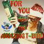 FOR YOU, FROM THE AMAZING T-BIRD (Explicit)