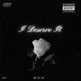 I Deserve It (Explicit)