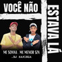 Você Não Estava Lá (Explicit)