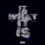 It Is What It Is (Explicit)