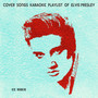 Cover Songs Karaoke Playlist of Elvis Presley