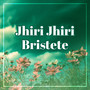 Jhiri Jhiri Bristete