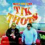 Tik Thots (feat. Big Tony) [Explicit]