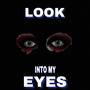 Look Into My Eyes (Explicit)