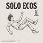Solo Ecos (Explicit)