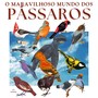 O Maravilhoso Mundo dos Pássaros – Volume 1