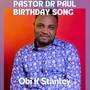 PASTOR DR. PAUL (BIRTHDAY SONG)