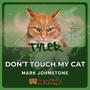 Dont Touch My Cat
