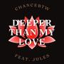 Deeper Than My Love (feat. Jules) [Capstone Version]