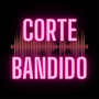 Corte Bandido (Explicit)