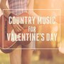 Country Music for Valentines Day