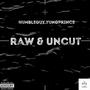 Raw & Uncut (Explicit)