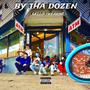 BY THA DOZEN ! (Explicit)