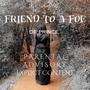 Friend to a Foe (Explicit)