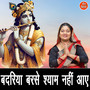 Badariya Barse Shyam Nahi Aaye