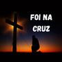 Foi na cruz