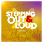 Stepping out and Loud (Explicit)