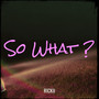 So What ? (Explicit)