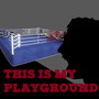 This Is My Play Ground