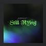 Still Flying (Explicit)