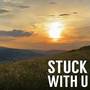 Stuck With U