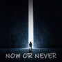 Now Or Never (Explicit)