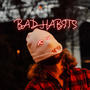 Bad Habits (Explicit)