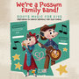 We're a Possum Family Band! (Roots Music for Kids)