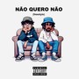 NÃO QUERO NÃO (FREESTYLE) [Explicit]