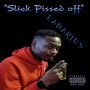 Slick Pissed Off (Explicit)