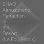 Atmospheric Refraction in the Desert - Le Fou Remix