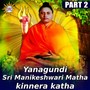 Yanagundi Sri Manikeshwari Matha kinnera katha, Pt. 2