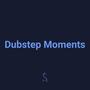 Dubstep Moments (Explicit)